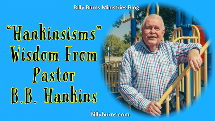 "Hankinsisms" - Wisdom From Pastor B.B. Hankins - Billy Burns